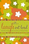 Laugh out Loud: Stories to Touch Your Heart and Tickle Your Funny Bone (Women of Faith (Thomas Nelson))