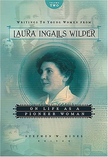 Writings to Young Women from Laura Ingalls Wilder: On Life As a Pioneer Women (With: Stephen W. Hines) cover