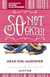 So Not Okay: An Honest Look at Bullying from the Bystander (Mean Girl Makeover)