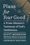 Plans For Your Good: A Prime Minister's Testimony of God's Faithfulness
