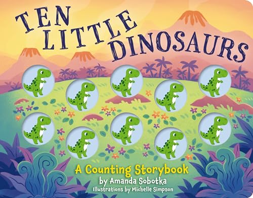 Ten Little Dinosaurs : by Sobotka, Amanda