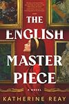 The English Masterpiece: A Novel