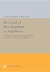 Reversal of Development in Argentina: Postwar Counterrevolutionary Policies and Their Structural Consequences