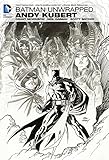 Batman Unwrapped By Andy Kubert