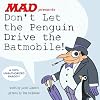 Don't Let the Penguin Drive the Batmobile