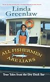 All Fishermen Are Liars: True Tales from the Dry Dock Bar