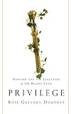 Privilege Harvard And The Education Of The Ruling Class
