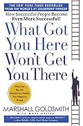 Cover of What Got You Here Won't Get You There