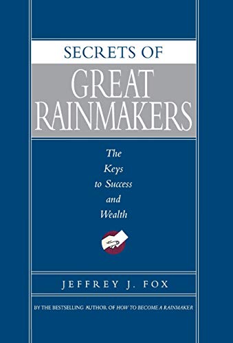 Secrets of Great Rainmakers: The Keys to Success and Wealth book cover
