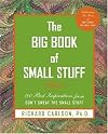 The Big Book 0f Small Stuff: 100 of the Best Inspirations From Don't Sweat the Small Stuff