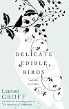 Delicate Edible Birds and Other Stories
