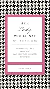 As a Lady Would Say Revised and Expanded: Responses to Life's Important (and Sometimes Awkward) Situations (The GentleManners Series)