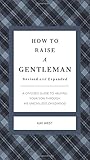 How To Raise A Gentleman A Civilized Guide To Helping Your Son Through His Uncivilized Childhood