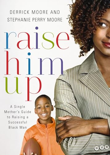 Raise Him Up: A Single Mother's Guide to Raising a Successful Black Man cover