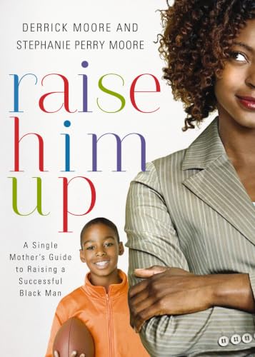 Raise Him Up: A Single Mother's Guide to Raising a Successful Black Man book cover
