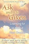 Ask And It Is Given: Learning To Manifest Your Desires - Esther and Jerry Hicks