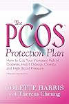 The PCOS* Protection Plan: How to Cut Your Increased Risk of Diabetes, Heart Disease, Obesity, and High Blood Pressure