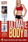 The Ultimate Body Book: 4 Weeks to Your Best Abs, Butt, Thighs, and More!