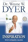 Inspiration: Your Ultimate Calling - Wayne W. Dyer
