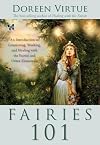 Fairies 101: An Inroduction to Connecting, Working, and Healing with the Fairies and Other Elementals