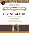 Divine Magic: The Seven Sacred Secrets of Manifestation (Hay House Classics) - Doreen Virtue