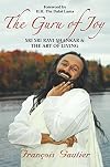 The Guru of Joy: Sri Sri Ravi Shankar and the Art of Living