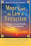 Money And The Law Of Attraction Learning To Attract Wealth Health And Happiness