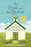 The Priest and the Medium: The Amazing True Story of Psychic Medium B. Anne Gehman and Her Husband, Former Jesuit Priest Wayne Knoll, Ph.D.