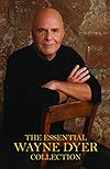 The Essential Wayne Dyer Collection - Wayne W Dyer Dr.