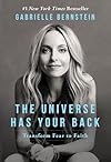 The Universe Has Your Back: Transform Fear to Faith - Gabrielle Bernstein