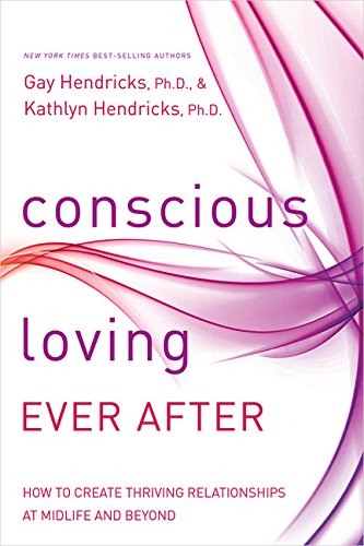 Conscious Loving Ever After: How to Create Thriving Relationships at Midlife and Beyond book cover