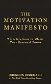 The Motivation Manifesto: 9 Declarations to Claim Your Personal Power