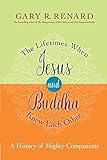 The Lifetimes When Jesus And Buddha Knew Each Other A History Of Mighty Companions