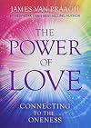 The Power of Love: Connecting to the Oneness