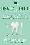 The Dental Diet: The Surprising Link between Your Teeth, Real Food, and Life-Changing Natural Health