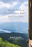 Daily Reflections On Addiction Yoga And Getting Well