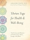 Tibetan Yoga for Health & Well-Being: The Science and Practice of Healing Your Body, Energy, and Mind