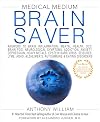 Medical Medium Brain Saver: Answers to Brain Inflammation, Mental Health, OCD, Brain Fog, Neurological Symptoms, Addiction, Anxiety, Depression, Heavy Metals, Epstein-Barr Virus