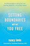Setting Boundaries Will Set You Free: The Ultimate Guide to Telling the Truth, Creating Connection, and Finding Freedom