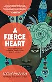 A Fierce Heart Finding Strength Courage And Wisdom In Any Moment