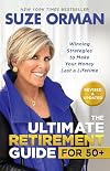 The Ultimate Retirement Guide for 50 : Winning Strategies to Make Your Money Last a Lifetime