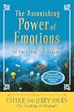 The Astonishing Power Of Emotions Let Your Feelings Be Your Guide