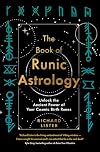 The Book of Runic Astrology: Unlock the Ancient Power of Your Cosmic Birth Runes