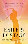 Exile & Ecstasy: Growing Up with Ram Dass and Coming of Age in the Jewish Psychedelic Underground