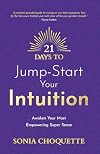 21 Days to Jump-Start Your Intuition: Awaken Your Most Empowering Super Sense