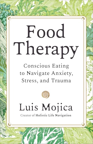 Food Therapy: Conscious Eating to Navigate Anxiety, Stress, and Trauma
