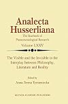 The Visible and the Invisible in the Interplay between Philosophy, Literature and Reality (Analecta Husserliana, 75)