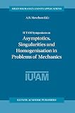Iutam Symposium On Asymptotics Singularities And Homogenisation In Problems Of Mechanics Proceedings Of The Iutam Symposium Held In Liverpool Uk 811 July 2002