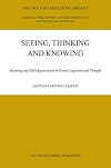 Seeing, Thinking and Knowing: Meaning and Self-Organisation in Visual Cognition and Thought (Theory and Decision Library A:)