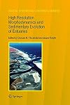 High Resolution Morphodynamics and Sedimentary Evolution of Estuaries